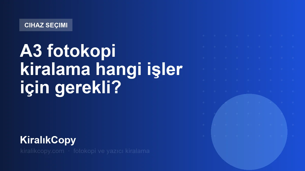 A3 fotokopi kiralama hangi işler için gerekli?