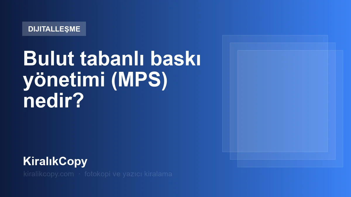 Bulut tabanlı baskı yönetimi (MPS) nedir?