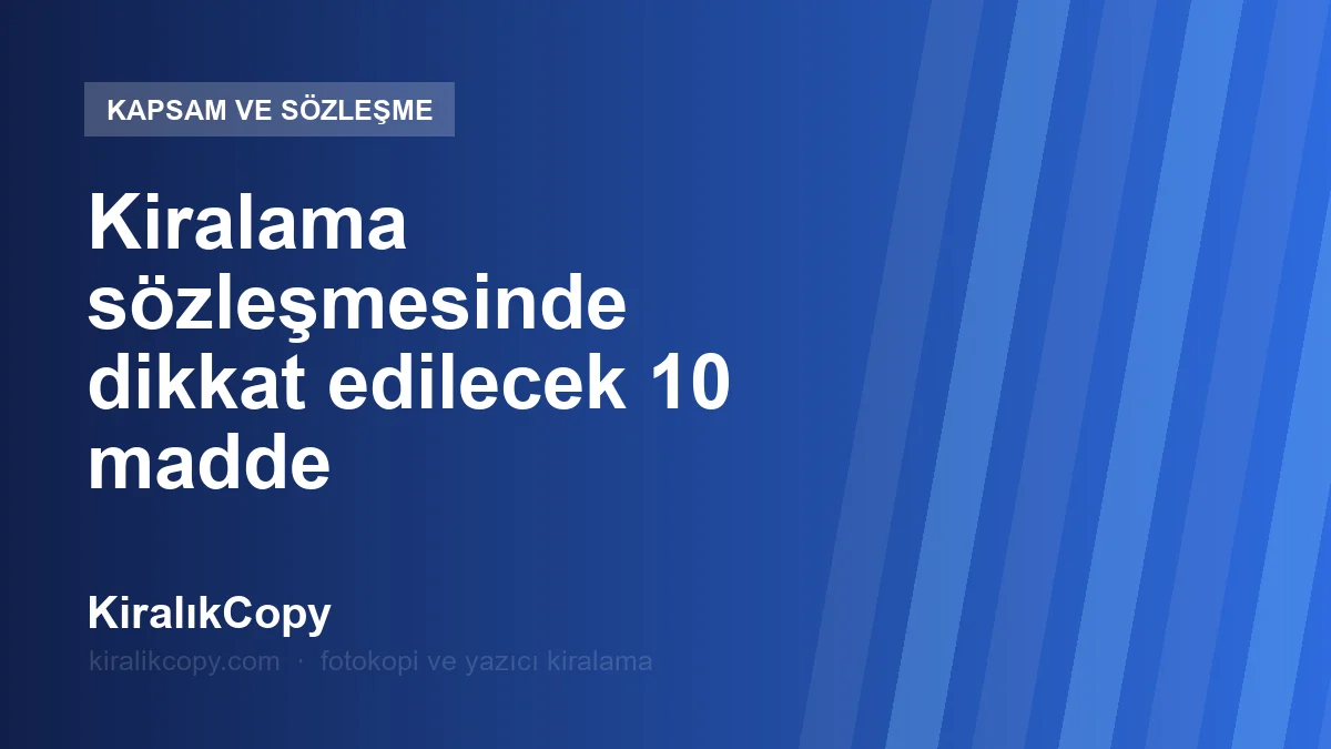 Kiralama sözleşmesinde dikkat edilecek 10 madde