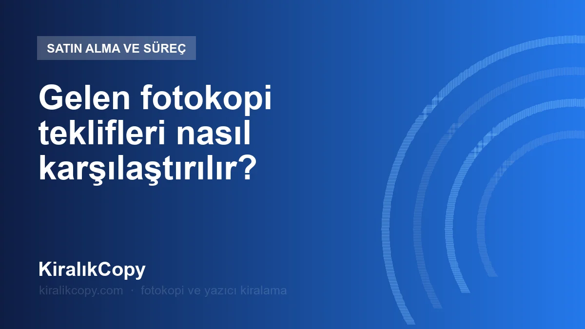 Gelen fotokopi teklifleri nasıl karşılaştırılır?