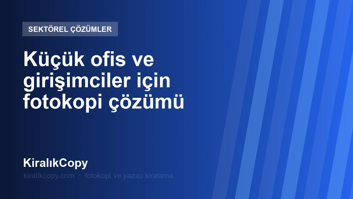 Küçük ofis ve girişimciler için fotokopi çözümü