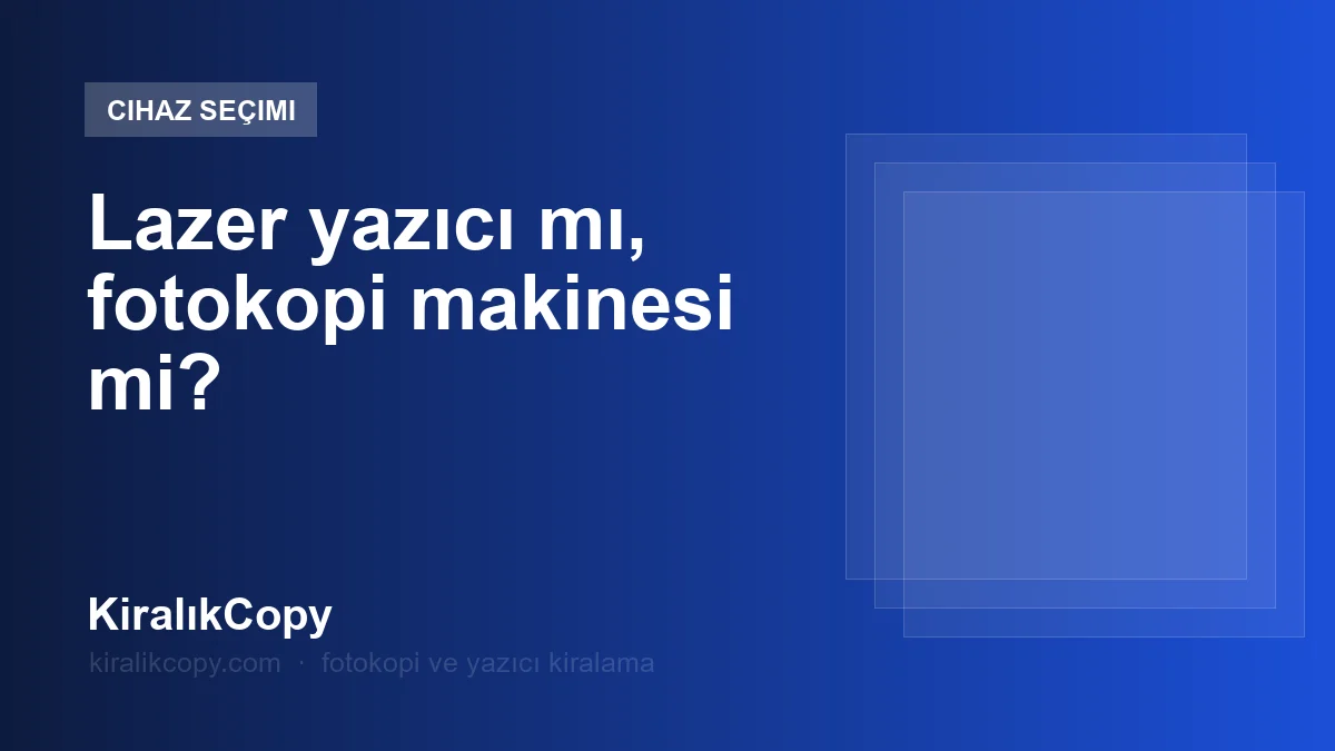 Lazer yazıcı mı, fotokopi makinesi mi?