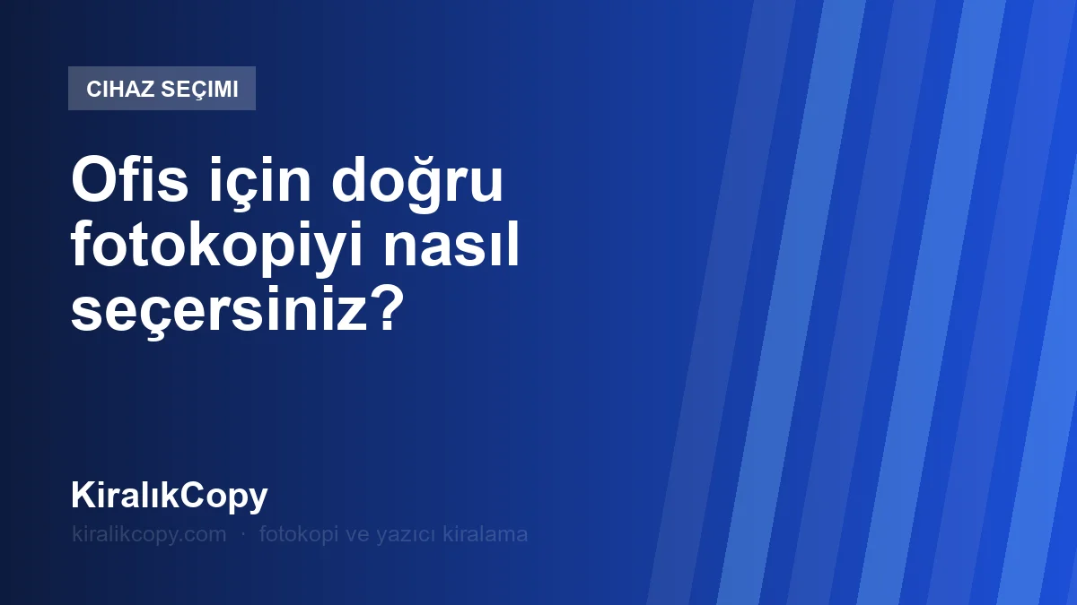 Ofis için doğru fotokopiyi nasıl seçersiniz?