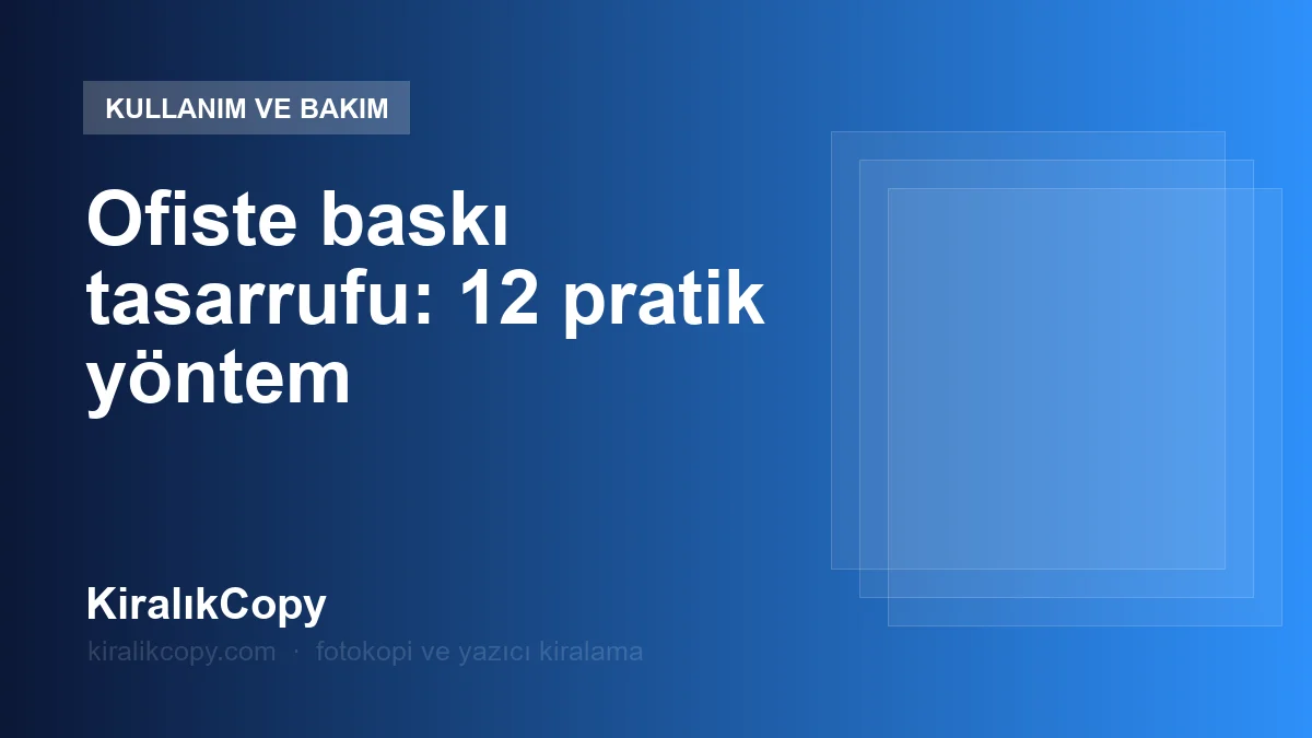 Ofiste baskı tasarrufu: 12 pratik yöntem