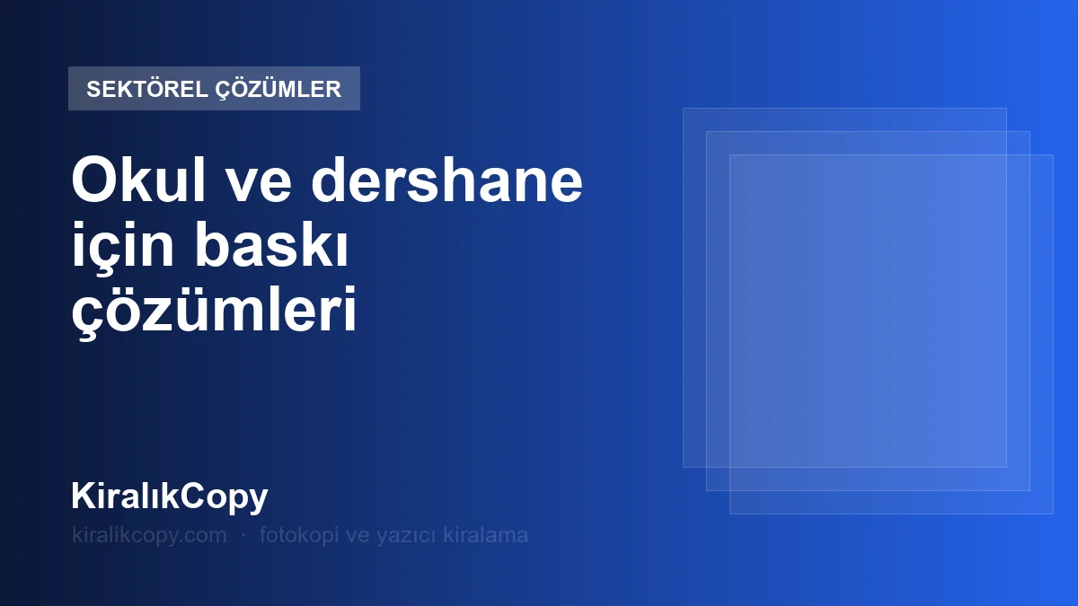Okul ve dershane için baskı çözümleri