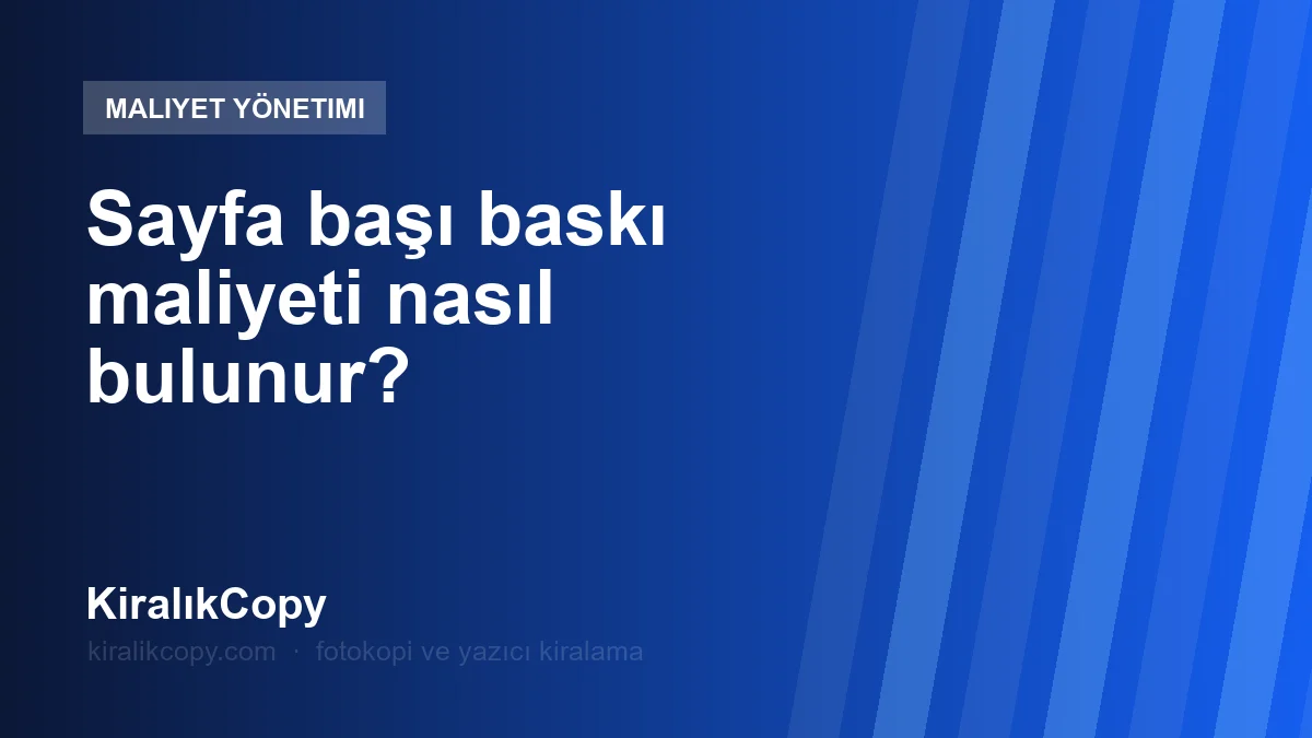 Sayfa başı baskı maliyeti nasıl bulunur?